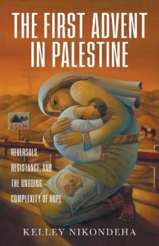 Picture of The First Advent In Palestine: Reversals, Resistance, And The Ongoing Complexity Of Hope