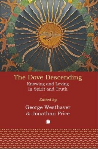 Picture of The Dove Descending: Knowing And Loving In Spirit And Truth