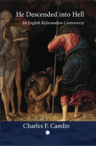 Picture of He Descended Into Hell: An English Reformation Controversy