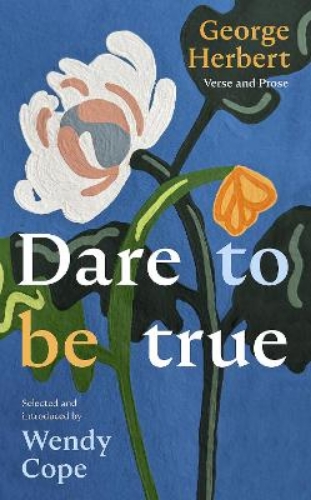Picture of Dare To Be True: George Herbert: Verse And Prose