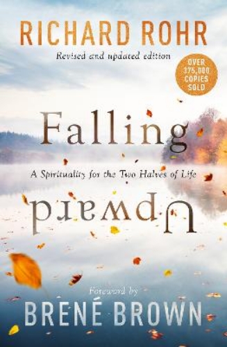 Picture of Falling Upward, Revised And Updated: A Spirituality For The Two Halves Of Life