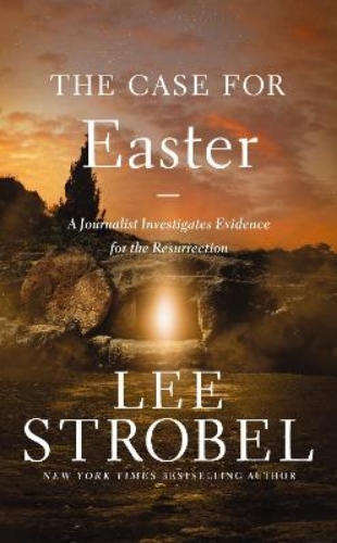 Picture of The Case For Easter: A Journalist Investigates Evidence For The Resurrection