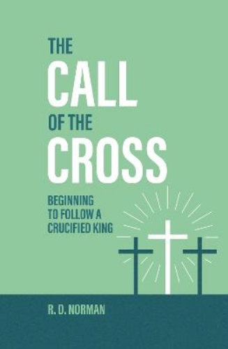 Picture of The Call Of The Cross: Beginning To Follow A Crucified King