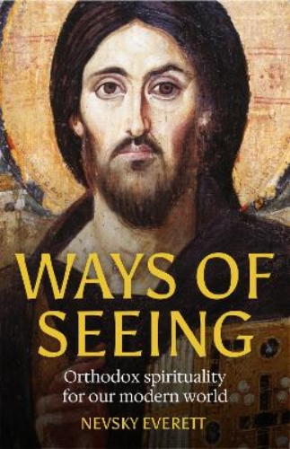 Picture of Ways Of Seeing: Orthodox Spirituality For Our Modern World