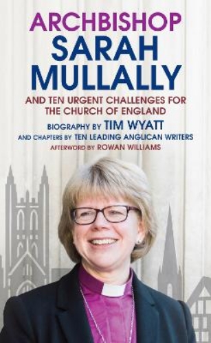 Picture of Archbishop Sarah Mullally: And Ten Urgent Challenges For The Church Of England