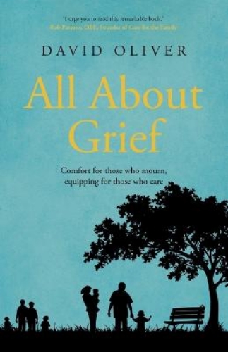 Picture of All About Grief: Comfort For Those Who Mourn, Equipping Those Who Care