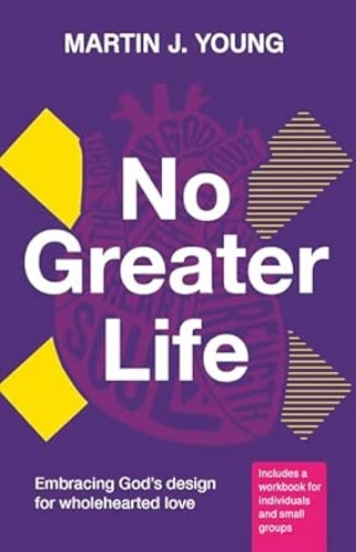 Picture of No Greater Life: Embracing God's Design For Wholehearted Love