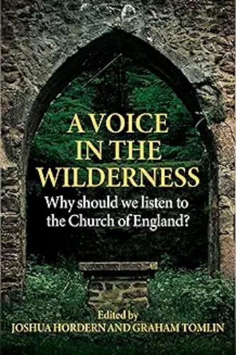 Picture of A Voice In The Wilderness: Why Should We Listen To The Church Of England?