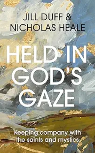 Picture of Held In God's Gaze: Keeping Company With The Saints And Mystics